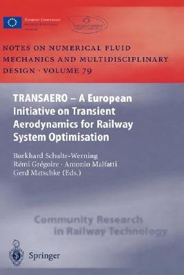 Transaero: A European Initiative on Transient Aerodynamics for Railway System Optimisation by Schulte-Werning, Burkhard