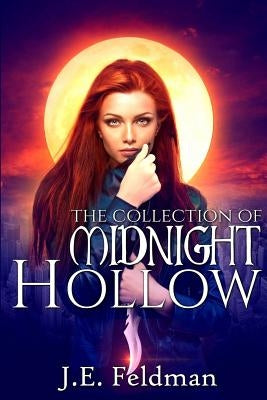 The Collection of Midnight Hollow: The Witch Hunter Chronicles Collection 1-5 by Feldman, J. E.