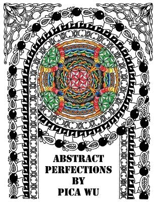 Abstract Perfections: Adult Coloring Book by Wu, Pica