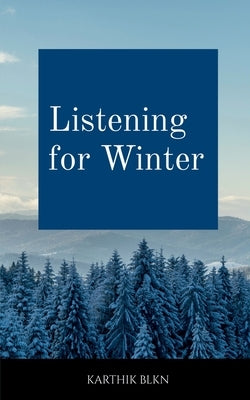 Listening for Winter by Blkn, Karthik