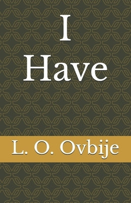 I Have by Ovbije, L. O.
