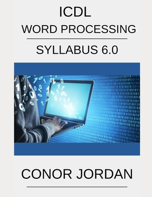ICDL Word: A step-by-step guide to Word Processing using Microsoft Word by Jordan, Conor