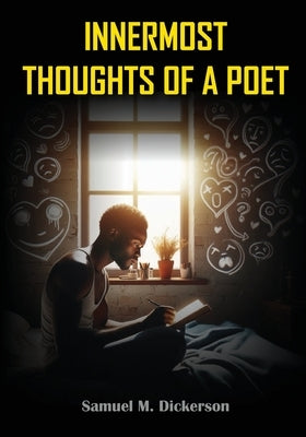 Innermost Thoughts of a Poet by Dickerson, Samuel M.