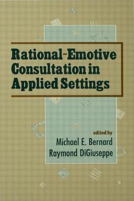 Rational-Emotive Consultation in Applied Settings by Digiuseppe, Raymond