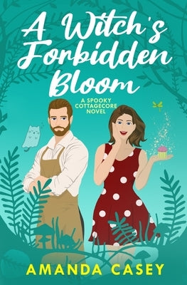A Witch's Forbidden Bloom by Casey, Amanda W.