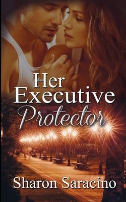 Her Executive Protector by Saracino, Sharon