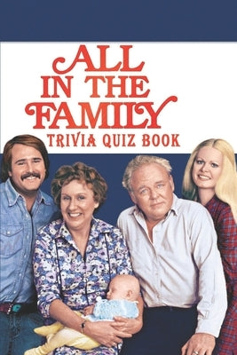 All in the Family: Trivia Quiz Book by Ruiz, Jack