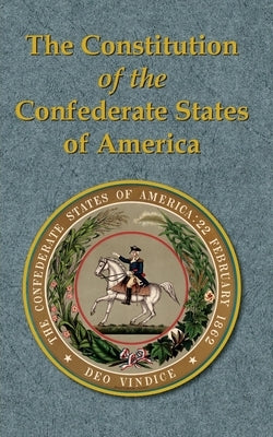 The Constitution of the Confederate States of America by Powell, Frank B.