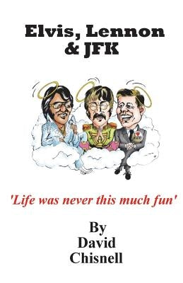 Elvis, Lennon & JFK by Chisnell, David