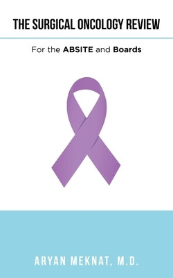 The Surgical Oncology Review: For the Absite and Boards by Meknat, Aryan