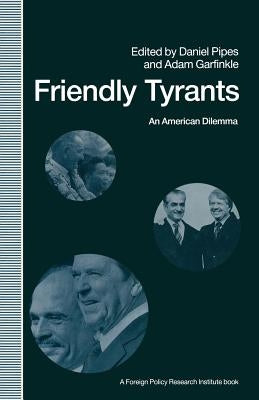Friendly Tyrants: An American Dilemma by Garfinkle, Adam