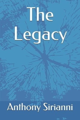 The Legacy by Sirianni, Anthony -.