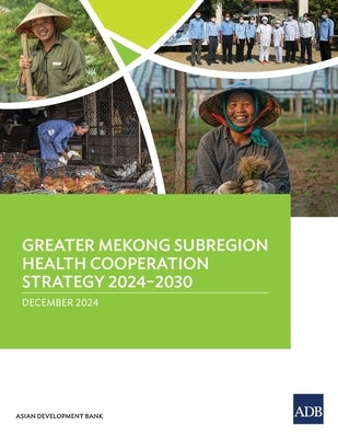 Greater Mekong Subregion Health Cooperation Strategy 2024-2030 by Asian Development Bank