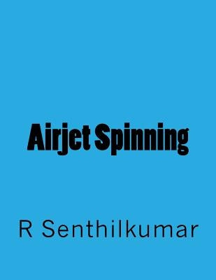 Airjet Spinning by Senthilkumar, R.