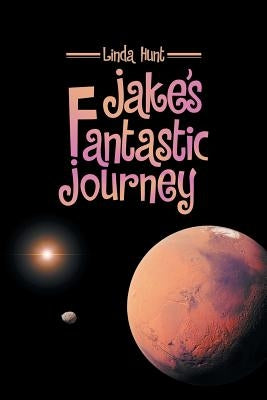 Jake's Fantastic Journey by Hunt, Linda