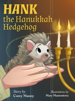 Hank the Hanukkah Hedgehog by Manny, Corey