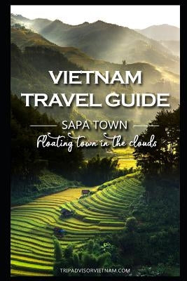 Vietnam Travel Guide: Sapa - Floating Town in the Clouds! by Books, Tripadvisorvietnam
