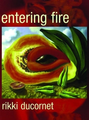 Entering Fire by Ducornet, Rikki