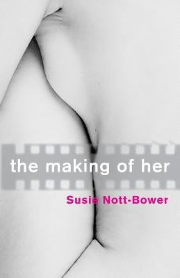 The Making of Her by Nott-Bower, Susie