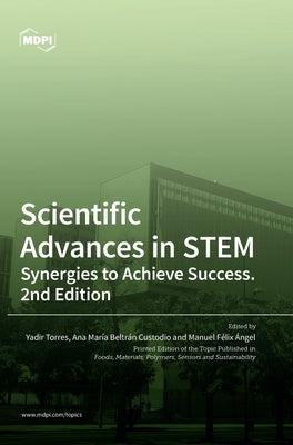 Scientific Advances in STEM: Synergies to Achieve Success. 2nd Edition by Hernández, Yadir Torres