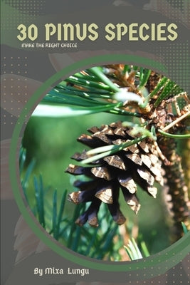 30 Pinus species: Make the right choice by Lungu, Mixa