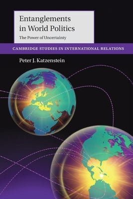 Entanglements in World Politics by Katzenstein, Peter J.