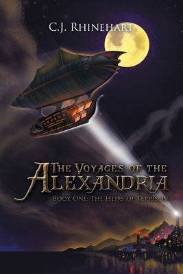 The Voyages of the Alexandria: Book One: the Heirs of Terrison by Rhinehart, C. J.