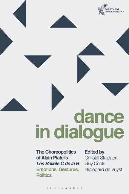 The Choreopolitics of Alain Platel's les ballets C de la B Emotions, Gestures, Politics by Stalpaert, Christel