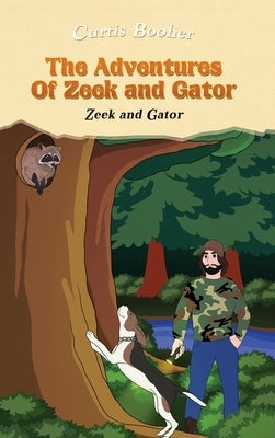 The Adventures of Zeek and Gator: Zeek and Gator by Booher, Curtis