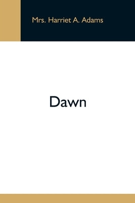 Dawn by Harriet a. Adams