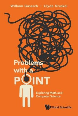 Problems with a Point: Exploring Math and Computer Science by Gasarch, William