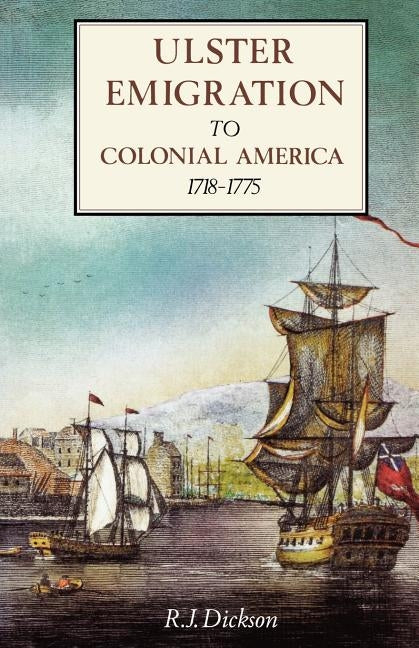 Ulster Emigration to Colonial America 1718-1775 by Dickson, R. J.