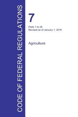 Code of Federal Regulations Title 7, Volume 1, January 1, 2016 by Office of the Federal Register