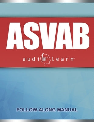 ASVAB AudioLearn: Complete Review for the Armed Services Vocational Aptitude Battery by Content Team, Audiolearn