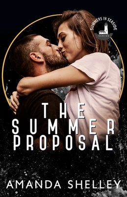 The Summer Proposal: Part of the Summers in Seaside Series by Shelley, Amanda