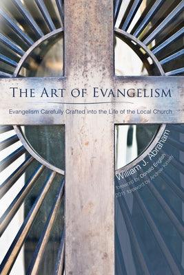 The Art of Evangelism by Abraham, William J.