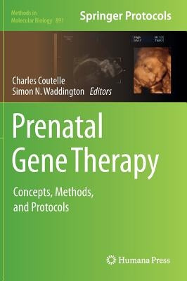 Prenatal Gene Therapy: Concepts, Methods, and Protocols by Coutelle, Charles
