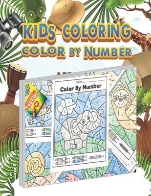 Kids Coloring Color By Number: color by number coloring book for kids, toddle, teen, and adults by Henry, Macki