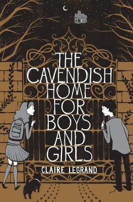 The Cavendish Home for Boys and Girls by Legrand, Claire
