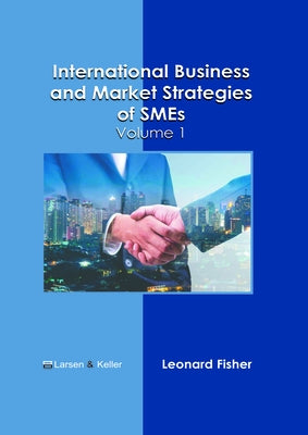 International Business and Market Strategies of Smes: Volume 1 by Fisher, Leonard