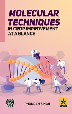 Molecular Techniques in Crop Improvement at a Glance by Singh, Phundan