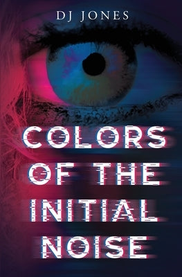 Colors of the Initial Noise by Jones, Dj