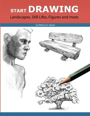 Start Drawing: Landscapes, Still Lifes, Figures and more by Ronning, Paul