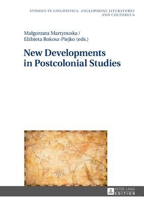 New Developments in Postcolonial Studies by Kieltyka, Robert