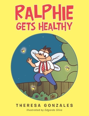 Ralphie Gets Healthy by Gonzales, Theresa