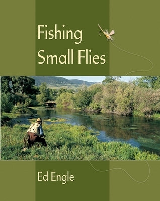 Fishing Small Flies by Engle, Ed