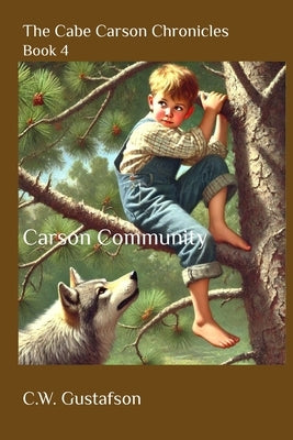The Cabe Carson Chronicles: Book 4: Carson Community by Gustafson, C. W.