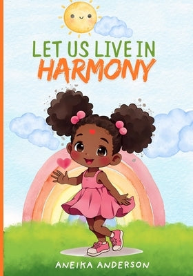 Let Us Live in Harmony by Anderson, Aneika