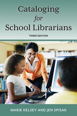 Cataloging for School Librarians by Kelsey, Marie