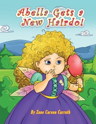 Abella Gets a New Hairdo! by Carruth, Zane Carson